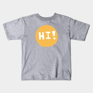 HI! #quotes #digitalart Kids T-Shirt